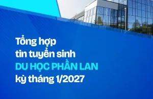 Tổng hợp tin tuyển sinh du học Phần Lan kỳ tháng 1/2027